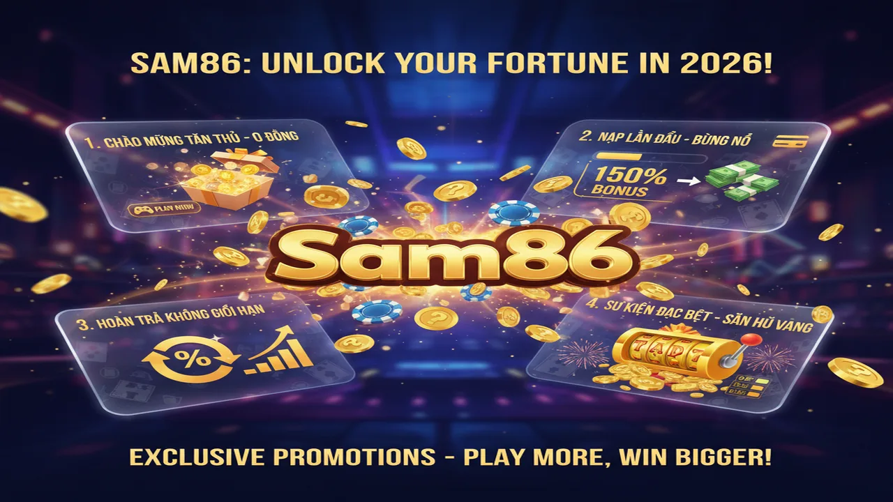 Top khuyến mãi game bài đổi thưởng 2026 Sam86