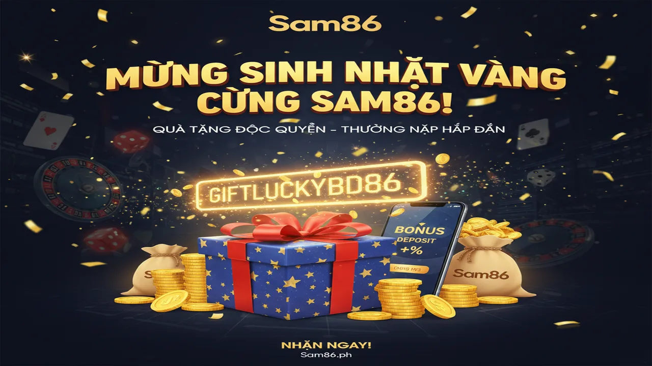 Khuyến mãi sinh nhật thành viên siêu ưu đãi Sam86
