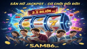 Sự kiện săn hũ Jackpot cuối tuần Sam86